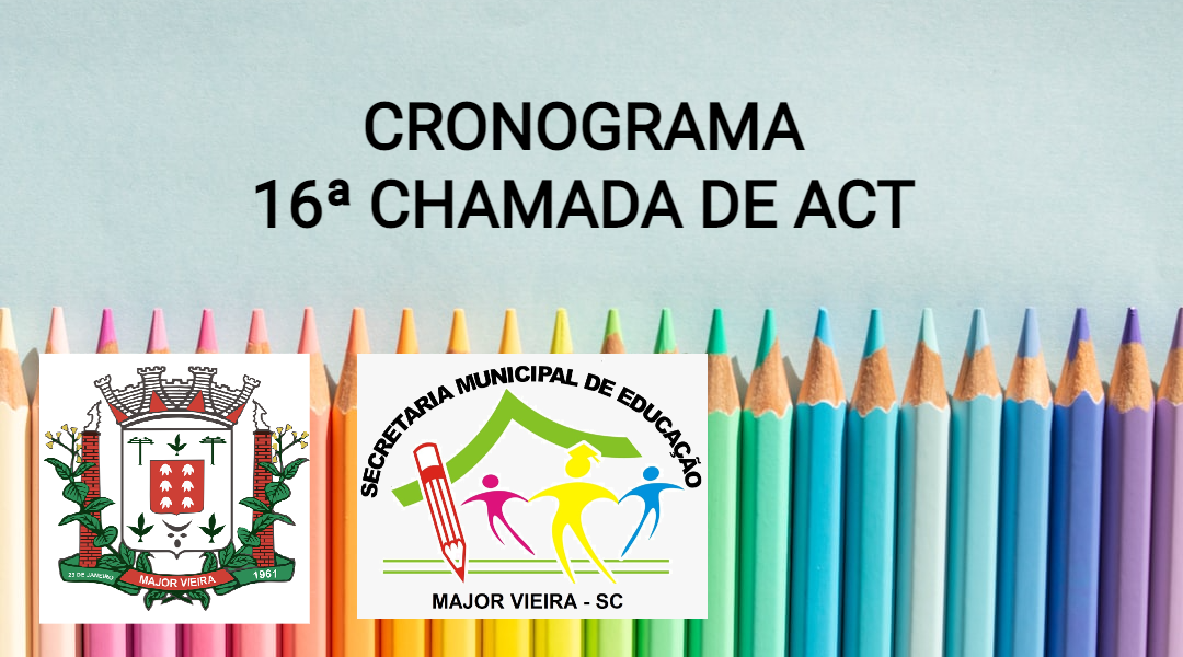 CRONOGRAMA 16ª CHAMADA DE ACT Município de Major Vieira SC